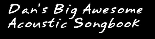 Dan's Big Awesome Acoustic Songbook